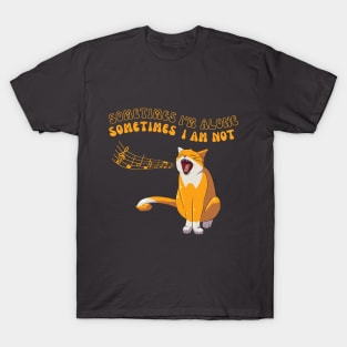 Sometimes I'm Alone (Lonely Cat) T-Shirt